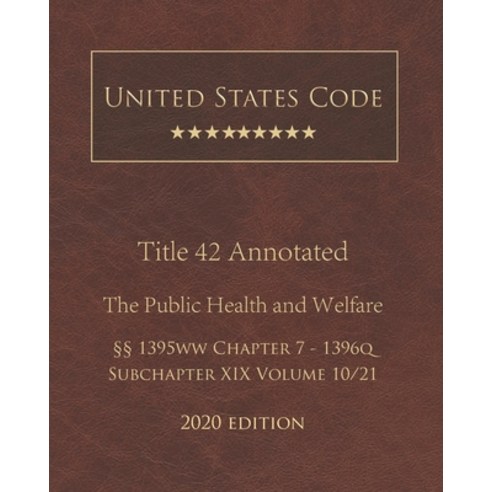 United States Code Annotated Title 42 The Public Health and Welfare 2020 Edition §§1395ww Chapter 7 ... Paperback, Independently Published