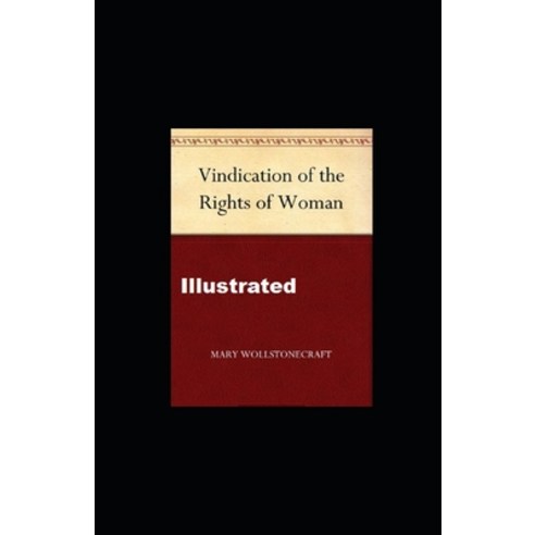 A Vindication of the Rights of Woman Illustrated Paperback, Independently Published, English, 9798558728286