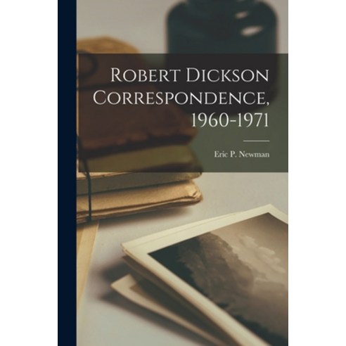 (영문도서) Robert Dickson Correspondence 1960-1971 Paperback, Hassell Street Press, English, 9781013681165