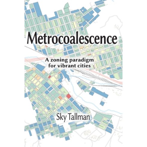 (영문도서) Metrocoalescence: A zoning paradigm for vibrant cities Paperback, Urban Atelier, English, 9798218975913