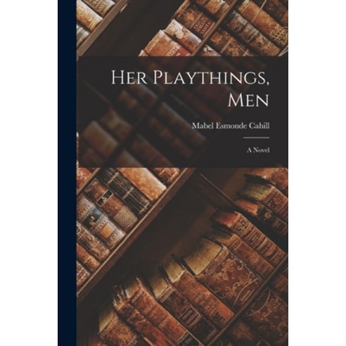 (영문도서) Her Playthings Men Paperback, Legare Street Press, English, 9781019201534