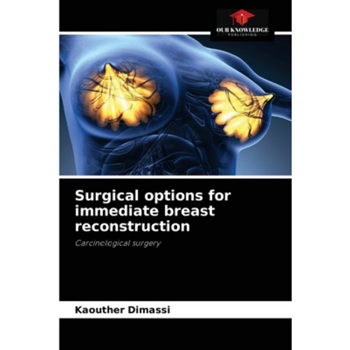(영문도서) Surgical options for immediate breast reconstruction Paperback, Our Knowledge Publishing, English, 9786204069869