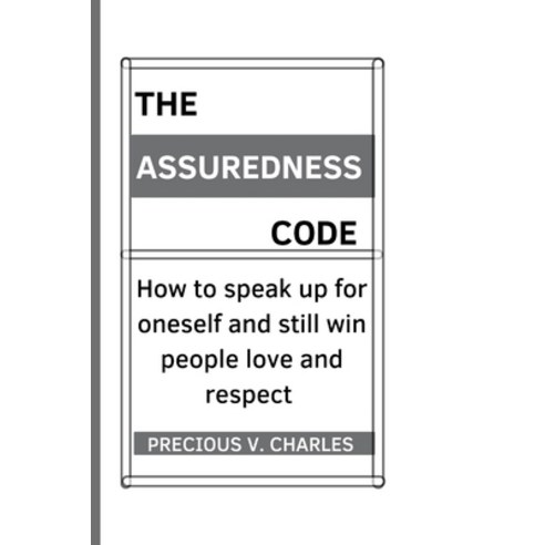 (영문도서) The Assuredness Code: How to speak up for oneself and still win people love and respect Paperback, Independently Published, English, 9798884842861