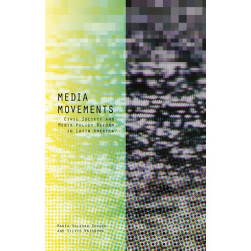 Media Movements: Civil Society and Media Policy Reform in Latin America Hardcover, Zed Books