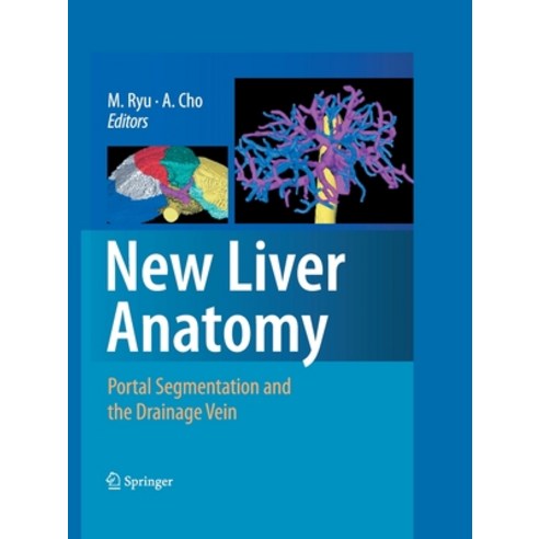 (영문도서) New Liver Anatomy: Portal Segmentation and the Drainage Vein Paperback, Springer, English, 9784431563204
