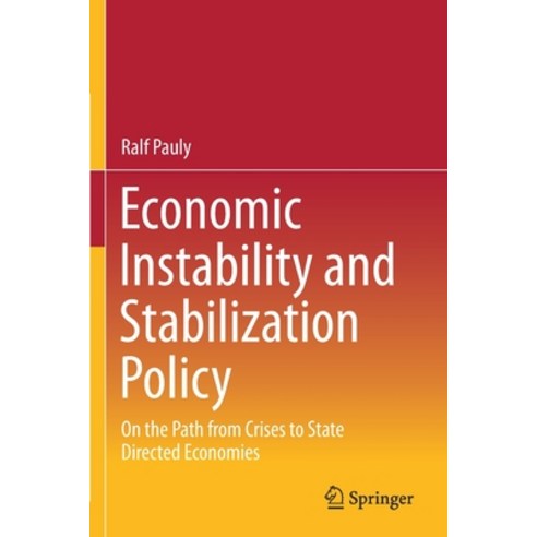 (영문도서) Economic Instability and Stabilization Policy: On the Path from Crises to State Directed Econ... Paperback, Springer