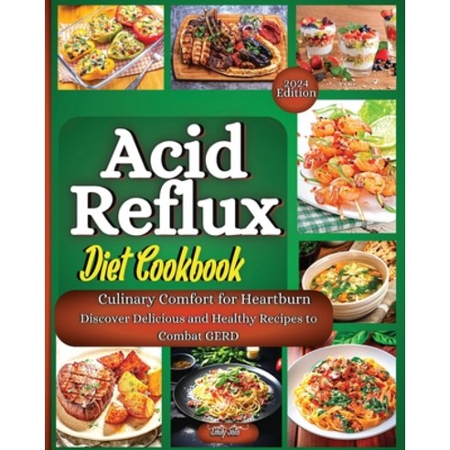 (영문도서) Acid Reflux Diet Cookbook: The Complete Guide With The Full Food List Step-By-Step Plan And... Paperback, Zara Roberts, English, 9781803935492