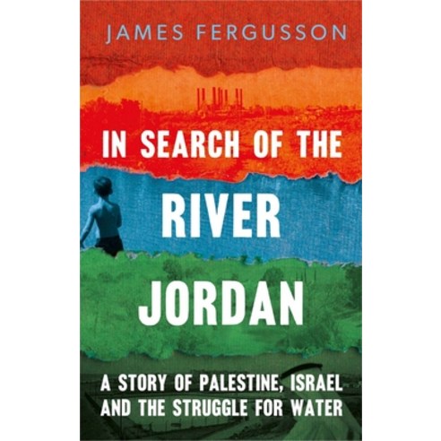 (영문도서) In Search of the River Jordan: A Story of Palestine Israel and the Struggle for Water Hardcover, Yale University Press, English, 9780300244151