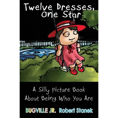 Twelve Dresses One Star: A Silly Picture Book About Being Who You Are Paperback, Big Blue Sky Press