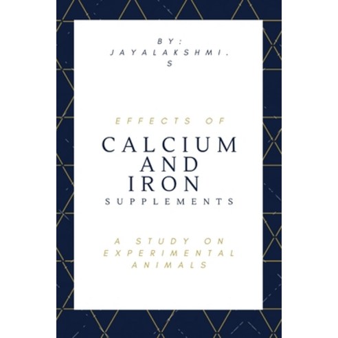 (영문도서) Effects of Calcium and Iron Supplements A Study on experimental animals Paperback, Blurb, English, 9798210052346