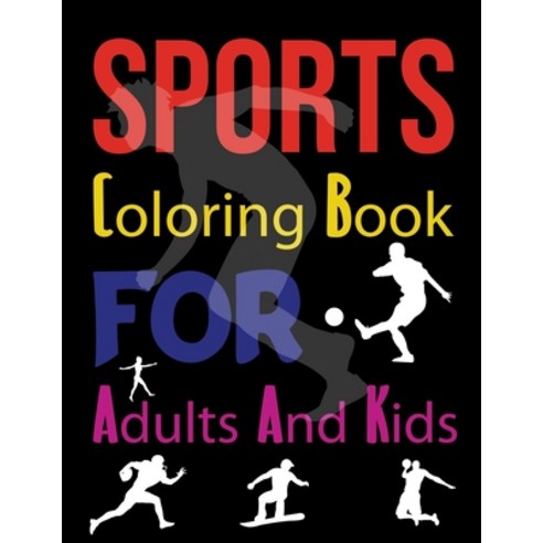 Sports Coloring Book For Adults And Kids: Sports Coloring Books For Kids Ages 4-12 Paperback, Independently Published, English, 9798729373369