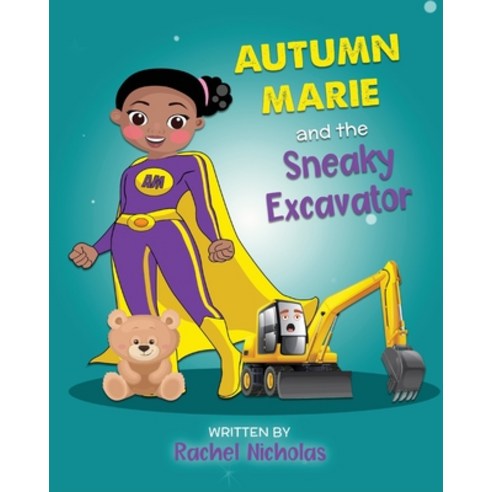 Autumn Marie and the Sneaky Excavator Paperback, Independently Published, English, 9798713401030
