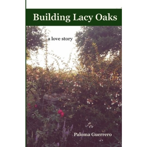 Building Lacy Oaks a love story Paperback, Small Jewel Press, English, 9781735047218