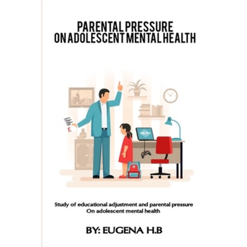 (영문도서) Study of educational adjustment and parental pressure on adolescent mental health Paperback, Psychologyinhindi, English, 9780501633730