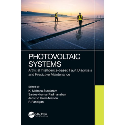 (영문도서) Photovoltaic Systems: Artificial Intelligence-Based Fault Diagnosis and Predictive Maintenance Hardcover, CRC Press, English, 9781032064260