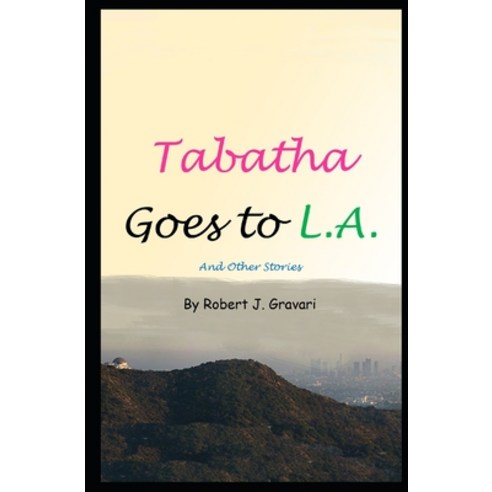 (영문도서) Tabatha Goes To L.A. Paperback, Independently Published, English, 9798514793938