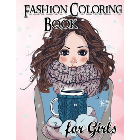Fashion Coloring Book For Girls Paperback, Independently Published