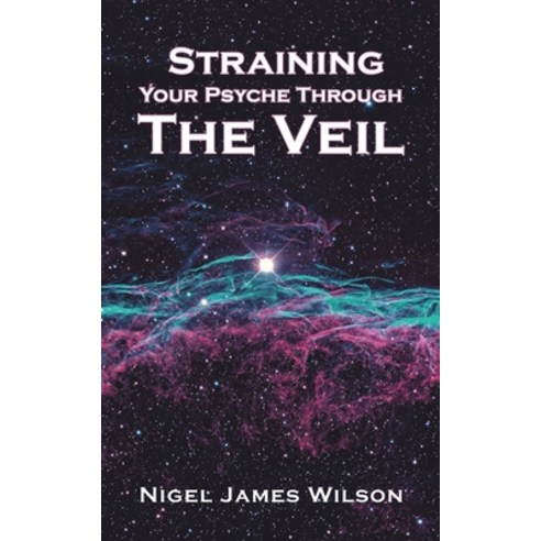 (영문도서) Straining Your Psyche Through the Veil Paperback, Austin Macauley, English, 9781528916905