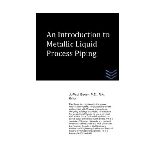 (영문도서) An Introduction to Metallic Liquid Process Piping Paperback, Independently Published, English, 9781717869555