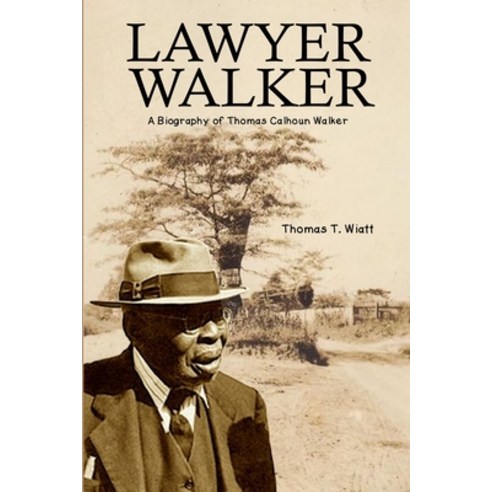 Lawyer Walker: A Biography of Thomas Calhoun Walker Paperback, Lulu.com, English, 9781716215841