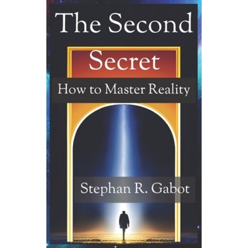 (영문도서) The Second Secret: How To Master Reality Paperback, Independently Published, English, 9798853179516
