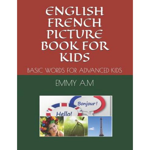 (영문도서) English French Picture Book for Kids: Basic Words for Advanced Kids Paperback, Independently Published, 9781731061119