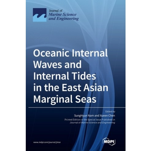 (영문도서) Oceanic Internal Waves and Internal Tides in the East Asian Marginal Seas Hardcover, Mdpi AG, English, 9783036542133