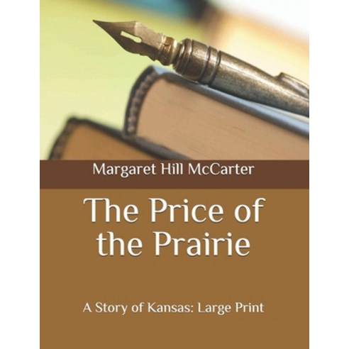 The Price of the Prairie: A Story of Kansas: Large Print Paperback, Independently Published