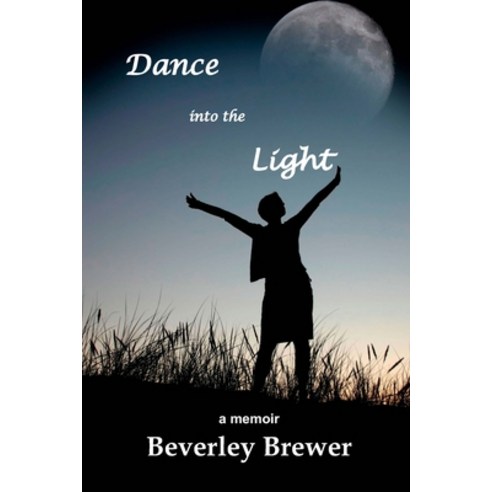 (영문도서) Dance into the Light Paperback, Blue Denim Press Inc, English, 9781927882832