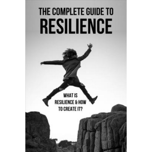 (영문도서) The Complete Guide To Resilience: What Is Resilience & How To Create It?: The Parents Practic... Paperback, Independently Published, English, 9798501195226
