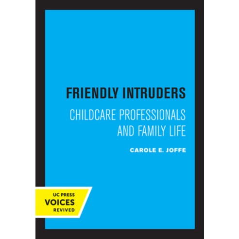 (영문도서) Friendly Intruders: Childcare Professionals and Family Life Paperback, University of California Press, English, 9780520306448