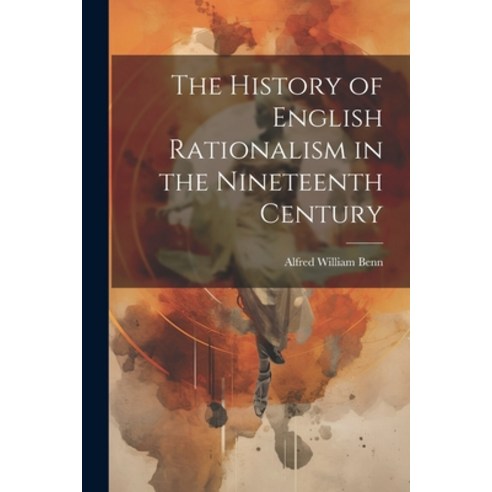 (영문도서) The History of English Rationalism in the Nineteenth Century Paperback, Legare Street Press, 9781022159662