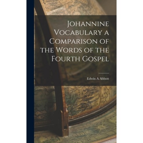 (영문도서) Johannine Vocabulary a Comparison of the Words of the Fourth Gospel Hardcover, Legare Street Press