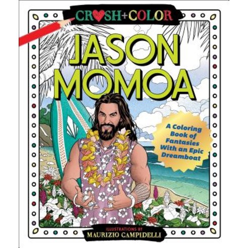 Crush and Color: Jason Momoa: A Coloring Book of Fantasies with an Epic Dreamboat Paperback, Castle Point Books, English, 9781250256683