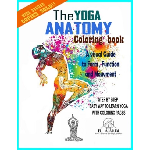 The Yoga Anatomy: Guide to Form Function and Movement.: The Yoga Anatomy Coloring Book: A Visual G... Paperback, Independently Published, English, 9798736004119