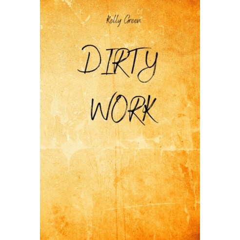 (영문도서) Dirty Work Paperback, Kelly Green, English, 9781801898003