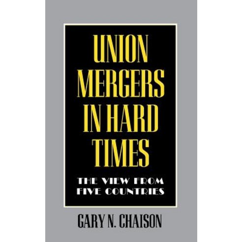 (영문도서) Union Mergers in Hard Times Hardcover, ILR Press, English, 9780801433306
