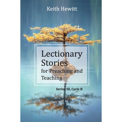 Lectionary Stories for Preaching and Teaching: Series III Cycle B Paperback, CSS Publishing Company