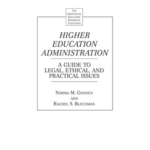 Higher Education Administration: A Guide to Legal Ethical and Practical Issues Hardcover, Greenwood, English, 9780313303043