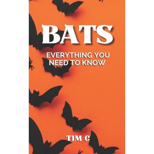 (영문도서) Bats: Everything You Need To Know Paperback, Independently Published, English, 9798753695604