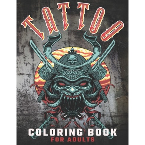 Tattoo Coloring Book for Adults: Ultimate tattoo coloring book for adults relaxation with 50 amazing... Paperback, Independently Published, English, 9798727965566