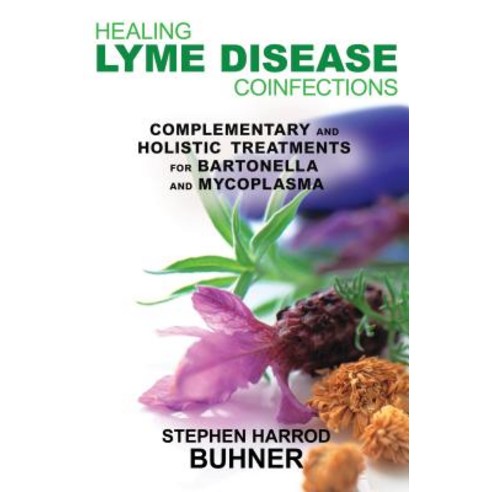 (영문도서) Healing Lyme Disease Coinfections: Complementary and Holistic Treatments for Bartonella and M... Paperback, Healing Arts Press, English, 9781620550083