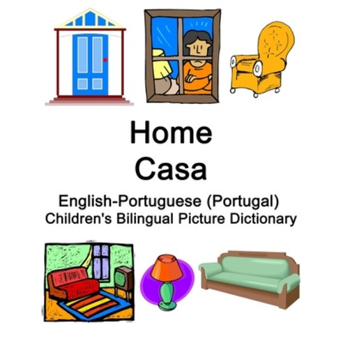 English-Portuguese (Portugal) Home / Casa Children''s Bilingual Picture Dictionary Paperback, Independently Published, English, 9798719617619