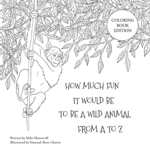 How Much Fun It Would Be To Be A Wild Animal From A To Z Paperback, Happy as Dog LLC