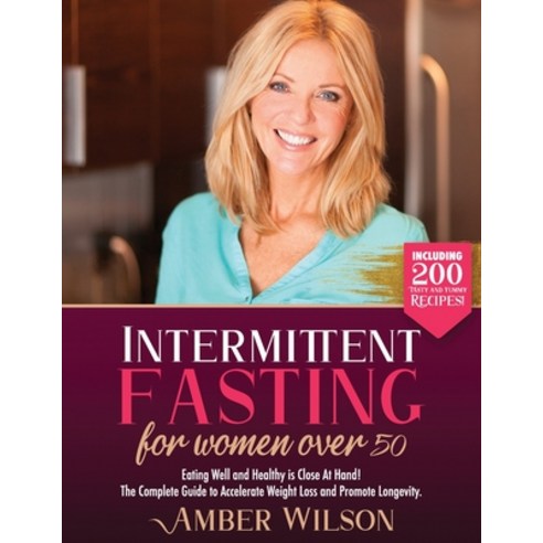 Intermittent fasting for women over 50: Eating Well and Healthy is Close At Hand! The Complete Guide... Paperback, Independently Published, English, 9798730907959