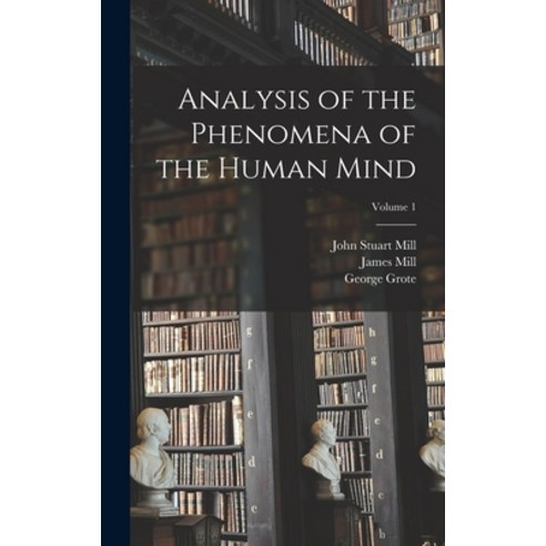 (영문도서) Analysis of the Phenomena of the Human Mind; Volume 1 Hardcover, Legare Street Press