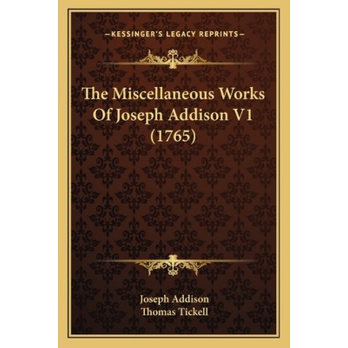 (영문도서) The Miscellaneous Works Of Joseph Addison V1 (1765) Paperback, Kessinger Publishing, English, 9781166189556