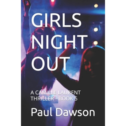 (영문도서) Girls Night Out: A Camille Laurent Thriller - Book 5 Paperback, Independently Published, English, 9798759215677