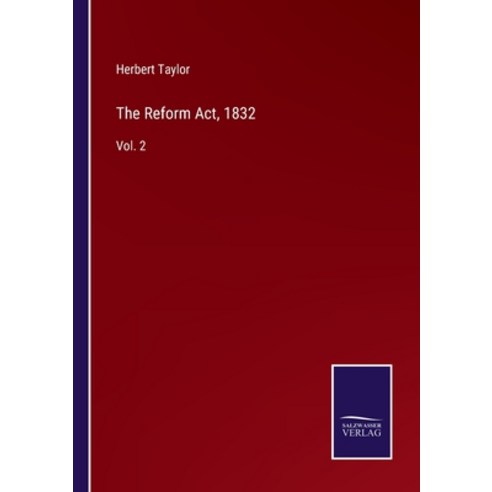 (영문도서) The Reform Act 1832: Vol. 2 Paperback, Salzwasser-Verlag, English, 9783752575163
