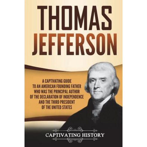 (영문도서) Thomas Jefferson: A Captivating Guide to an American Founding Father Who Was the Principal Au... Paperback, Createspace Independent Pub..., English, 9781723190797